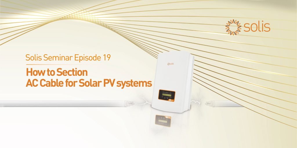Solis Seminar: Cách chọn lựa cáp điện AC cho các hệ thống điện năng lượng mặt trời